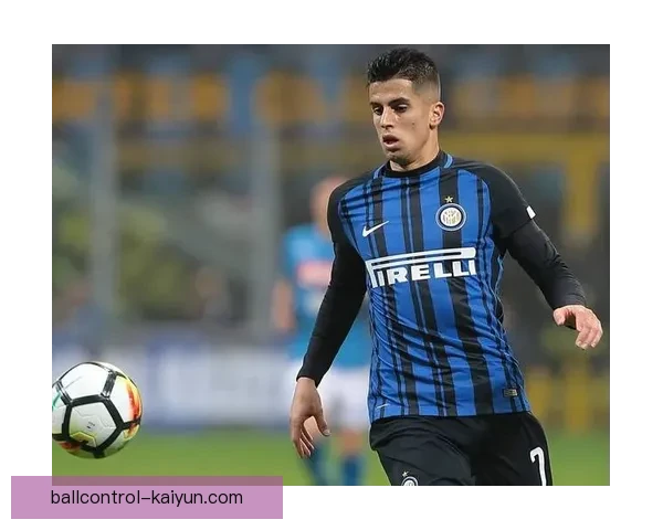 坎塞洛身价变动反映其近期表现与市场竞争力走势